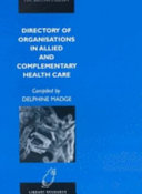 Directory of organisations in allied and complementary health care /