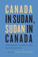 Canada in Sudan, Sudan in Canada : immigration, conflict, and reconstruction /