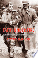 Faith under Fire : Anglican Army Chaplains and the Great War /