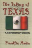 The taking of Texas : a documentary history /