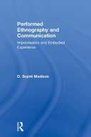 Performed ethnography and communication : improvisation and embodied experience /