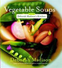 Vegetable soups from Deborah Madison's kitchen /