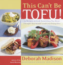 This can't be tofu! : 75 recipes to cook, something you never thought you would-- and love every bite /