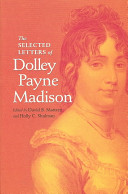 The selected letters of Dolley Payne Madison /