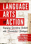 Language arts in action : engaging secondary students with journalistic strategies /
