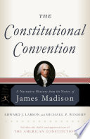 The Constitutional Convention : a narrative history : from the notes of James Madison /