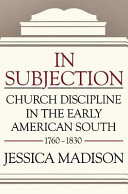 In subjection : church discipline in the early American South, 1760-1830 /