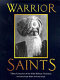 Warrior saints : three centuries of the Sikh military tradition /