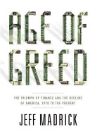 Age of greed : the triumph of finance and the decline of America, 1970 to the present /