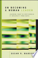 On becoming a woman leader : learning from the experiences of university presidents /