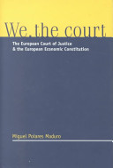 We the court : the European Court of Justice and the European Economic Constitution : a critical reading of Article 30 of the EC Treaty /