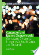 Contention and Regime Change in Asia : Contrasting Dynamics in Indonesia, South Korea, and Thailand /