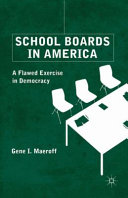 School boards in America : a flawed exercise in democracy /