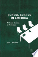 School Boards in America : A Flawed Exercise in Democracy /