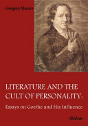 Literature and the cult of personality : essays on Goethe and his influence /