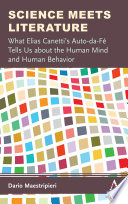 Science meets literature : what Elias Canetti's Auto-da-fé tells us about the human mind and human behavior /