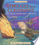 Struggle for a continent : the French and Indian Wars, 1689-1763 /