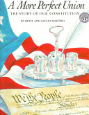 A more perfect union : the story of our Constitution /