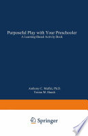 Purposeful play with your preschooler : a learning-based activity book /