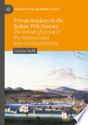 Private Bankers in the Italian 19th Century : The Parodi of Genoa in the National and International Context /