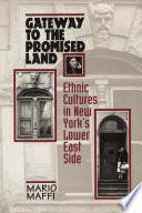 Gateway to the promised land : ethnic cultures on New York's Lower East Side /