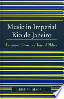 Music in imperial Rio de Janeiro : European culture in a tropical milieu /