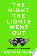 The night the lights went out : a memoir of life after brain damage /