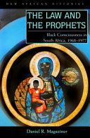 The law and the prophets : Black consciousness in South Africa, 1968-1977 /
