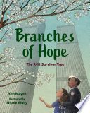 Branches of hope : a story about the 9/11 Survivor Tree /