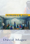 The education of Mr. Mayfield : an unusual story of social change at Ole Miss /