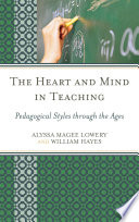 The heart and mind in teaching : pedagogical styles through the ages /