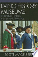 Living history museums : undoing history through performance /