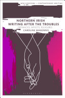 Northern Irish writing after the troubles : intimacies, affects, pleasures /