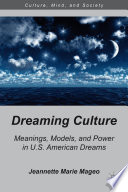 Dreaming Culture : Meanings, Models, and Power in U.S. American Dreams /