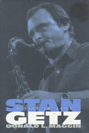 Stan Getz : a life in jazz /