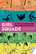 Girl squads : 20 female friendships that changed history /