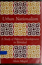 Urban nationalism : a study of political development in Trinidad /