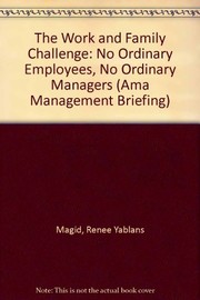 The work and family challenge : no ordinary employees, no ordinary managers /