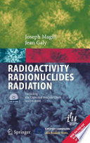Radioactivity - radionuclides - radiation : including the Universal Nuclide Chart on CD-ROM /