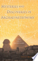 Mysteries and discoveries of archaeoastronomy : from Giza to Easter Island /