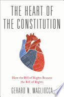The heart of the Constitution : how the Bill of Rights became the Bill of Rights /
