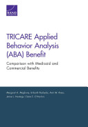 TRICARE applied behavior analysis (ABA) benefit : comparison with Medicaid and commercial benefits /