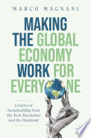 Making the Global Economy Work for Everyone : Lessons of Sustainability from the Tech Revolution and the Pandemic /