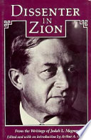 Dissenter in Zion : from the writings of Judah L. Magnes /