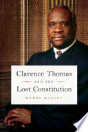 Clarence Thomas and the lost constitution /