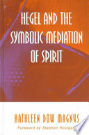 Hegel and the symbolic mediation of spirit /