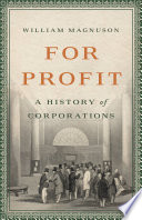 For profit : a history of corporations /