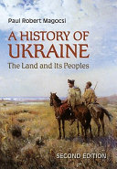 A history of Ukraine : the land and its peoples /