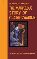 The marvelous story of Claire d'Amour and other stories /