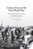 Contact zones of the First World War : cultural encounters across the British Empire /